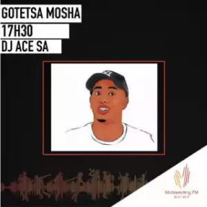 DJ Ace - Gotetsa Mosha (Sweet Piano Mix)